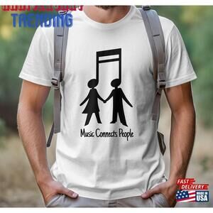Musical Design Tshirt Music Connects People Graphic Tee Lover Shirt Classic